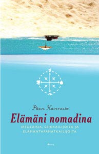 Elämäni nomadina. Kirjoittanut nomadikirjailija Päivi Kannisto (Atena, 2012). Kirjan kansikuva.